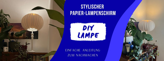 Anleitung für deinen DIY Papier Lampenschirm